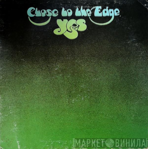  Yes  - Close To The Edge