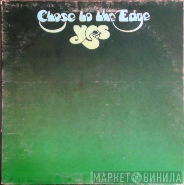  Yes  - Close To The Edge