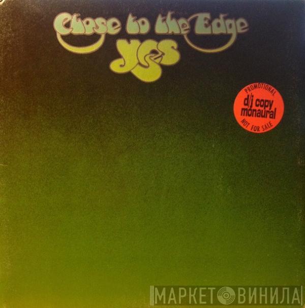 Yes  - Close To The Edge