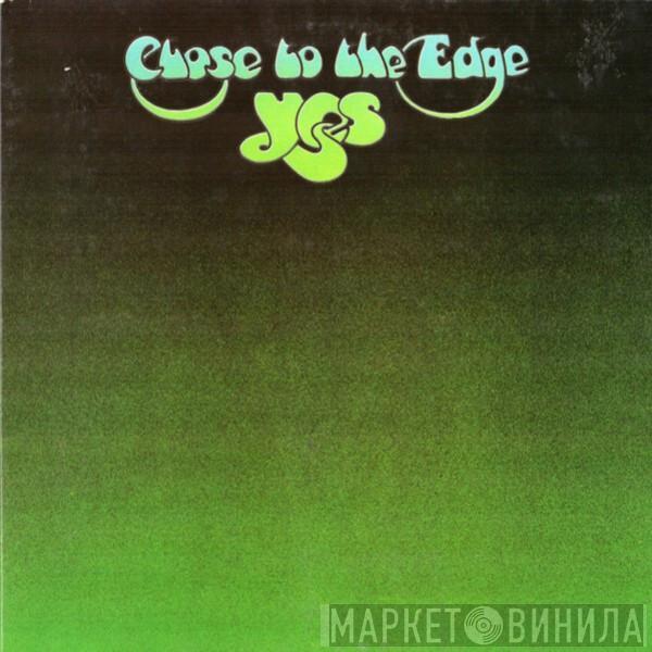  Yes  - Close To The Edge