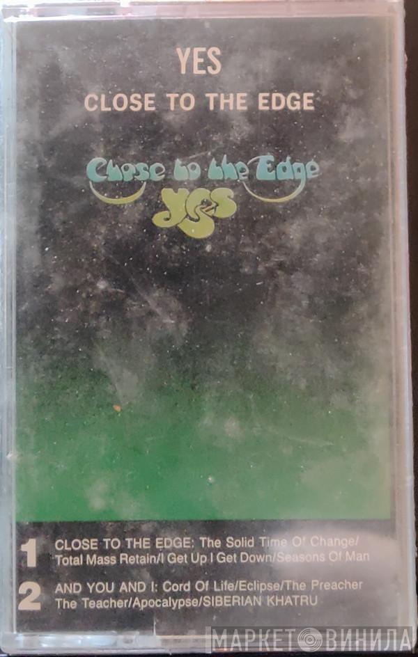  Yes  - Close To The Edge