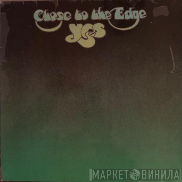  Yes  - Close To The Edge