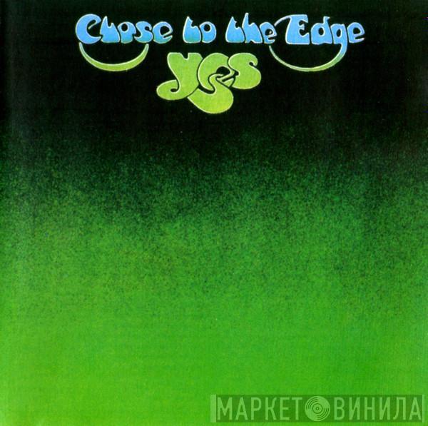  Yes  - Close To The Edge