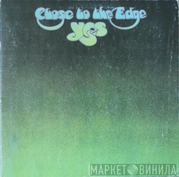 Yes  - Close To The Edge