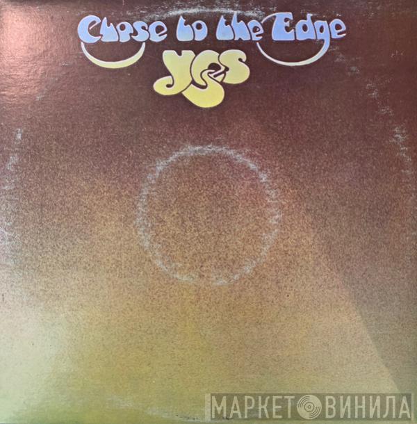  Yes  - Close To The Edge