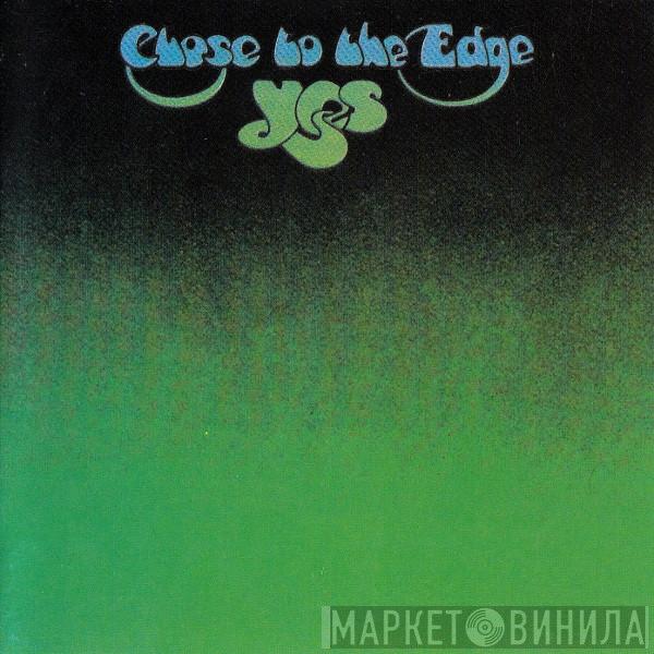  Yes  - Close To The Edge