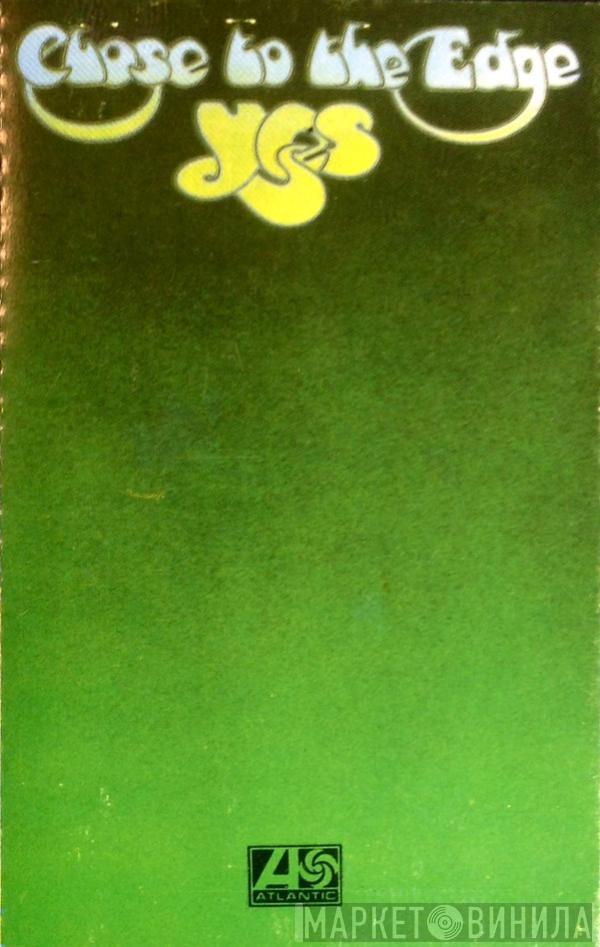  Yes  - Close To The Edge