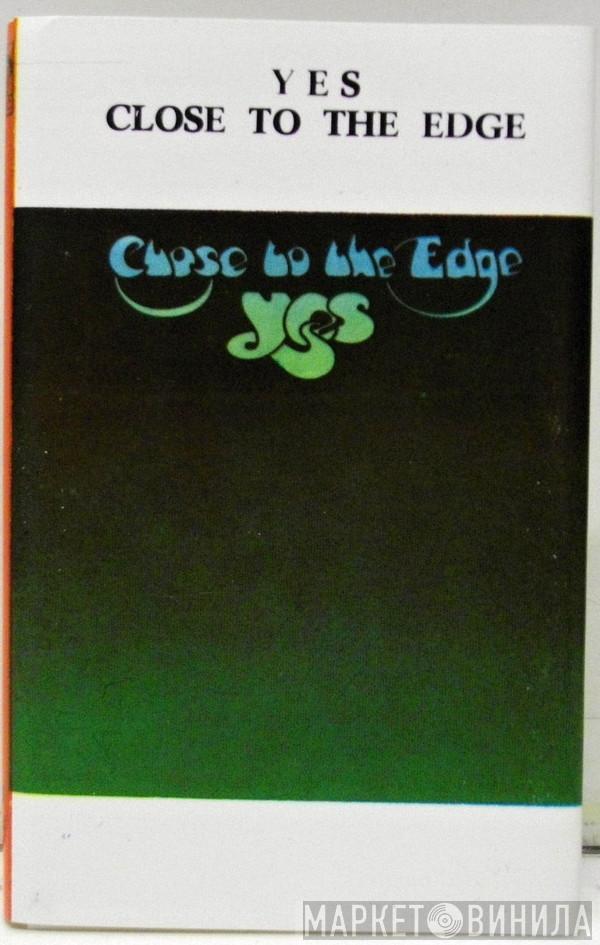 Yes  - Close To The Edge