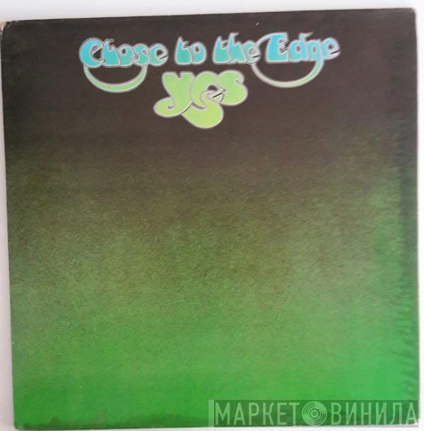  Yes  - Close To The Edge