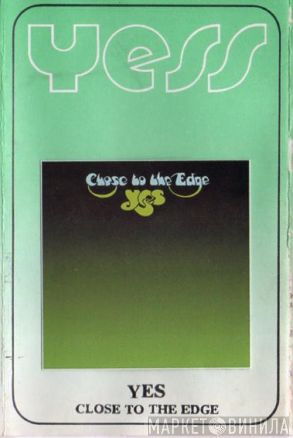  Yes  - Close To The Edge
