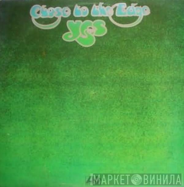  Yes  - Close To The Edge