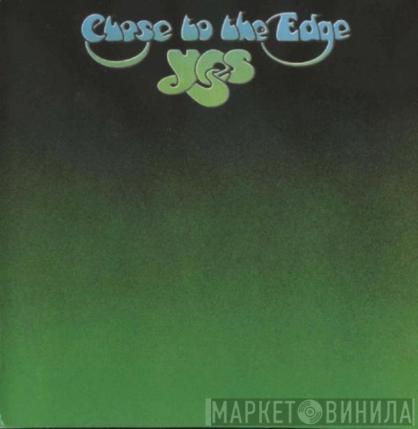  Yes  - Close To The Edge