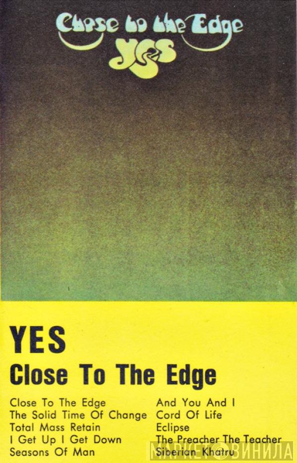  Yes  - Close To The Edge
