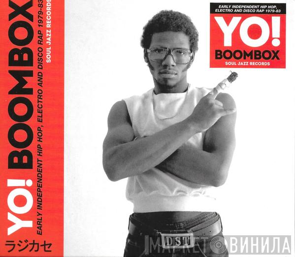  - Yo! Boombox (Early Independent Hip Hop, Electro And Disco Rap 1979-83)