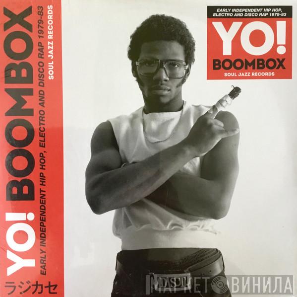  - Yo! Boombox (Early Independent Hip Hop, Electro And Disco Rap 1979-83)