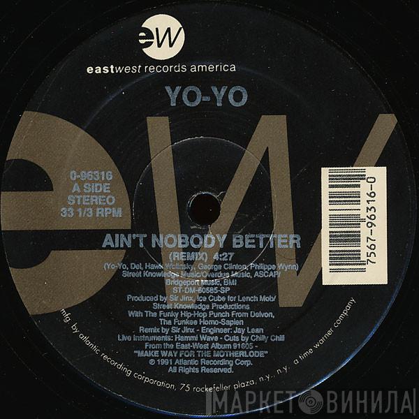 Yo-Yo - Ain't Nobody Better