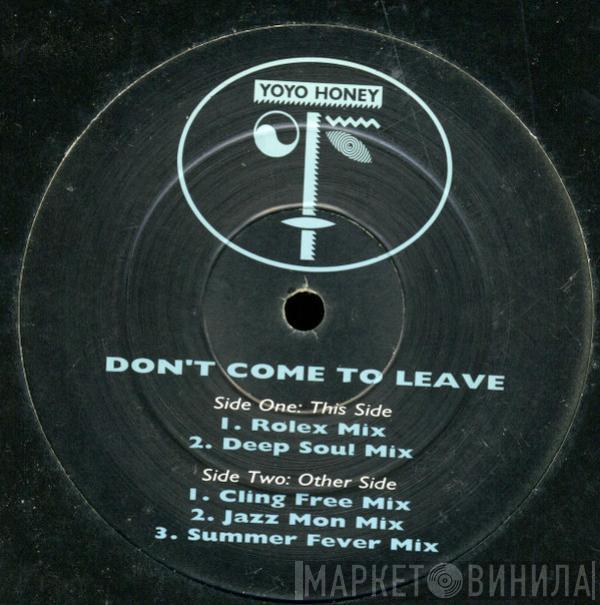  Yo Yo Honey  - Don't Come To Leave