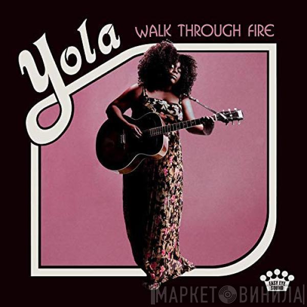Yola  - Walk Through Fire