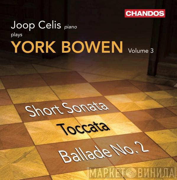 York Bowen, Joop Celis - Joop Celis Plays York Bowen Volume 3: Short Sonata; Toccata; Ballade No. 2