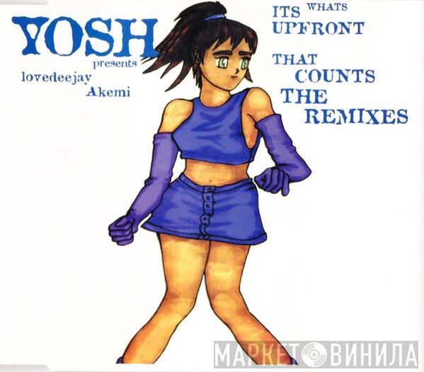 Yosh, Lovedeejay Akemi - It's What's Upfront That Counts - The Remixes