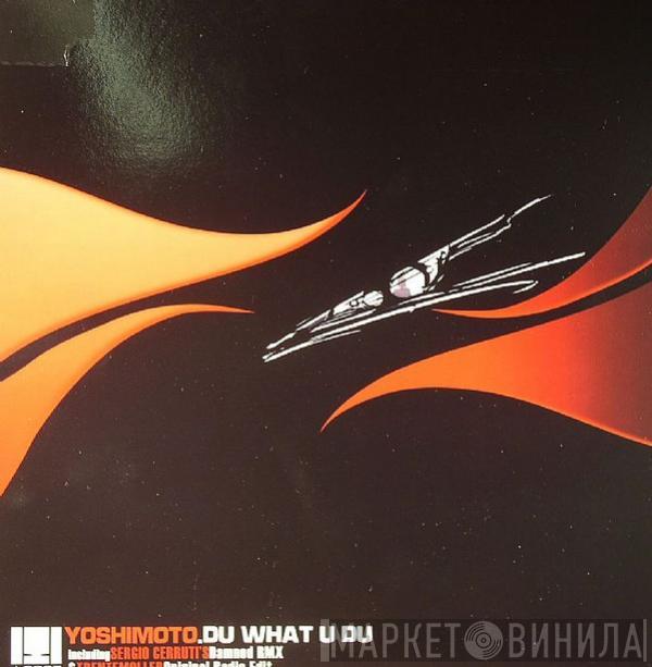  Yoshimoto   - Du What U Du