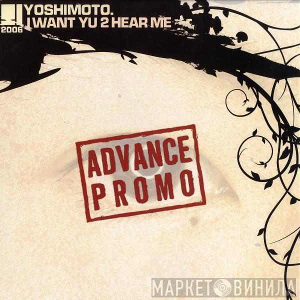  Yoshimoto   - I Want Yu 2 Hear Me