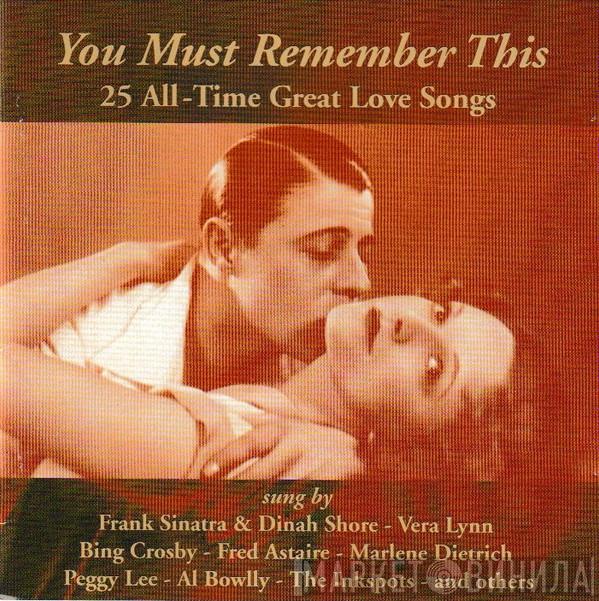  - You Must Remember This (25 All-Time Great Love Songs)