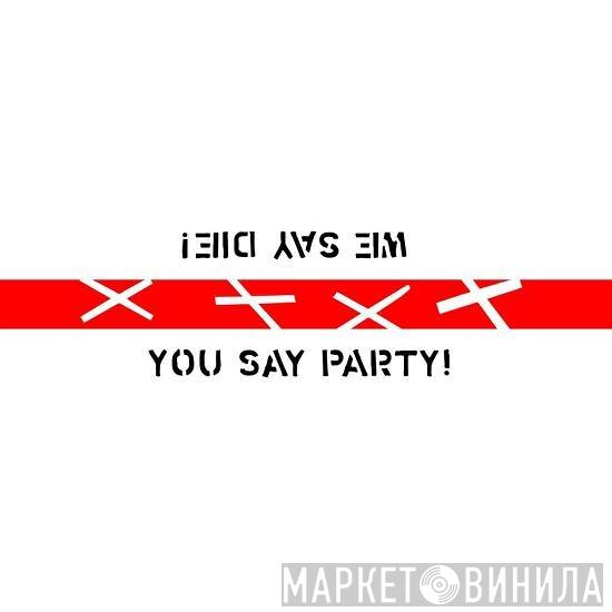 You Say Party! We Say Die! - You Did It! / Love In The New Millennium