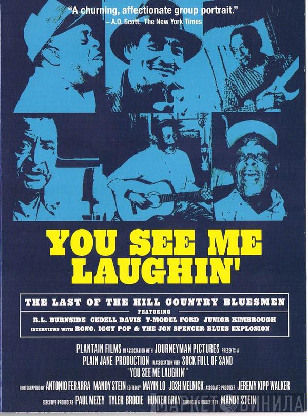  - You See Me Laughin' (The Last Of The Hill Country Bluesmen)