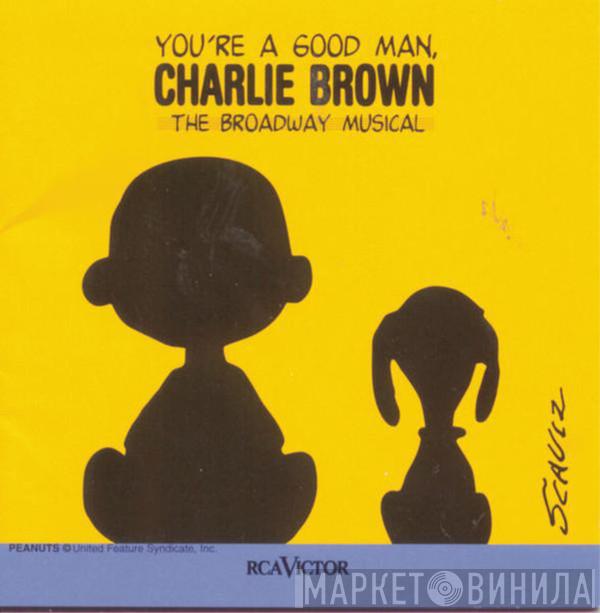  - You're A Good Man, Charlie Brown: The New Broadway Cast Recording