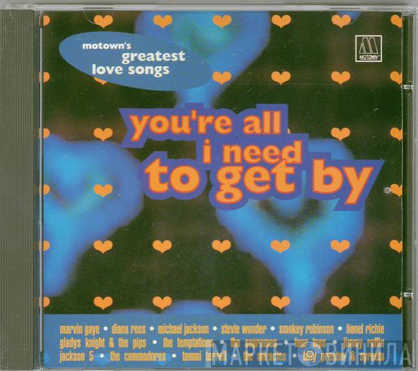  - You're All I Need To Get By - Motown's Greatest Love Songs