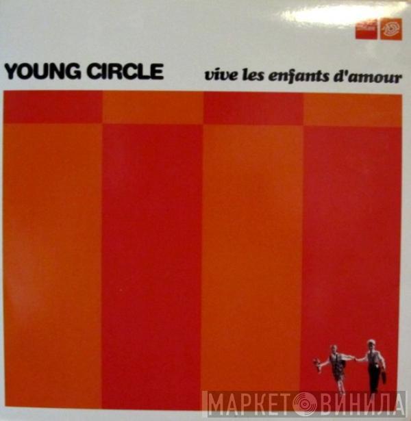 Young Circle - Vive Les Enfants D'Amour