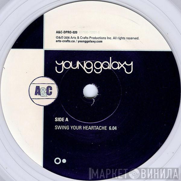 Young Galaxy - Swing Your Heartache / The Sun's Coming Up And My Plane's Going Down