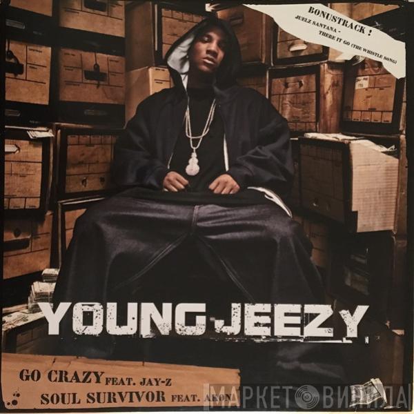 Young Jeezy, Juelz Santana - Go Crazy / Soul Survivor / There It Go (The Whistle Song)