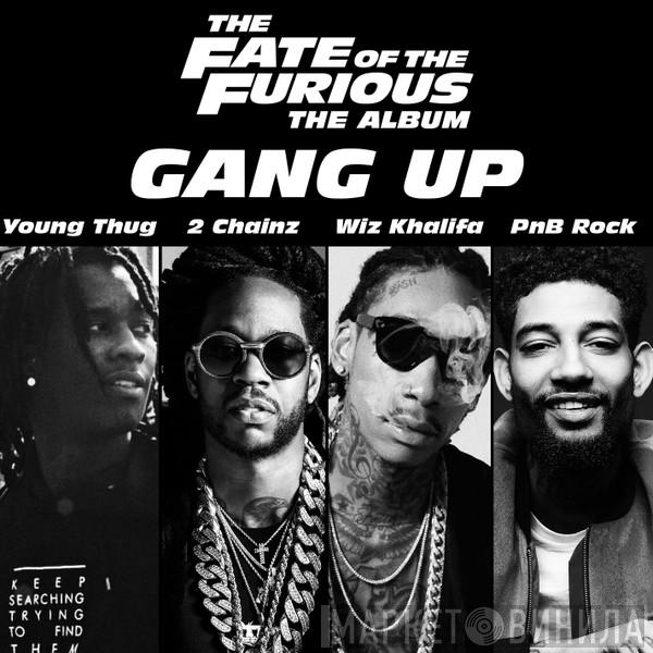 , Young Thug  , 2 Chainz & Wiz Khalifa  PNB Rock  - Gang Up