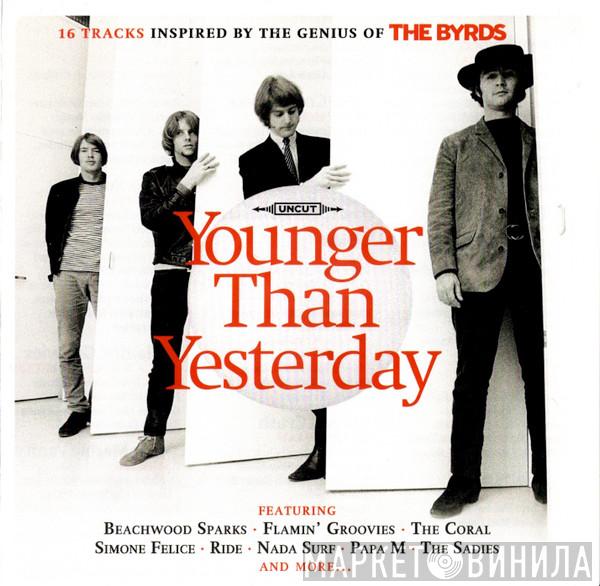  - Younger Than Yesterday (16 Tracks Inspired By The Genius Of The Byrds)