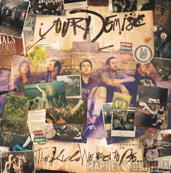  Your Demise  - The Kids We Used To Be