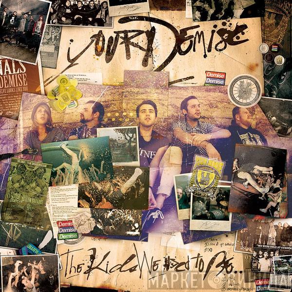  Your Demise  - The Kids We Used To Be