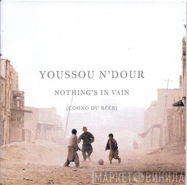 Youssou N'Dour - Nothing's In Vain (Coono Du Réér)