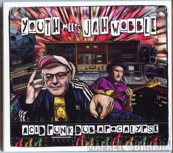 Youth, Jah Wobble - Acid Punk Dub Apocalypse