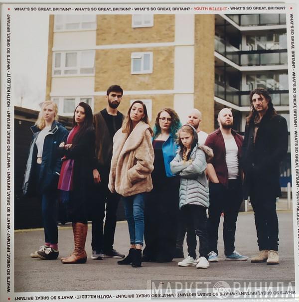 Youth Killed It - What's So Great, Britain?