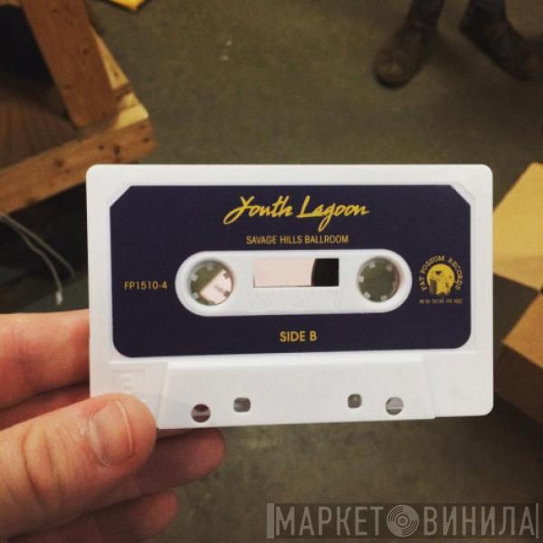  Youth Lagoon  - Savage Hills Ballroom