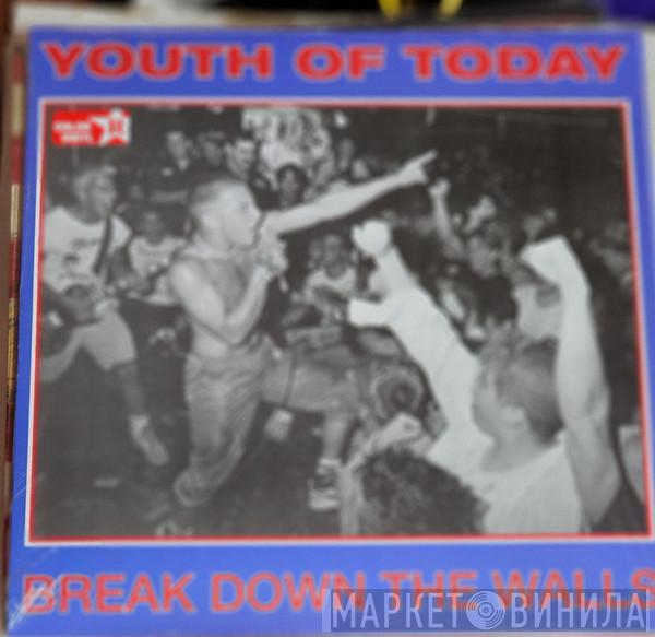 Youth Of Today - Break Down The Walls