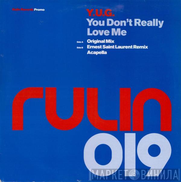 Yug - You Don't Really Love Me