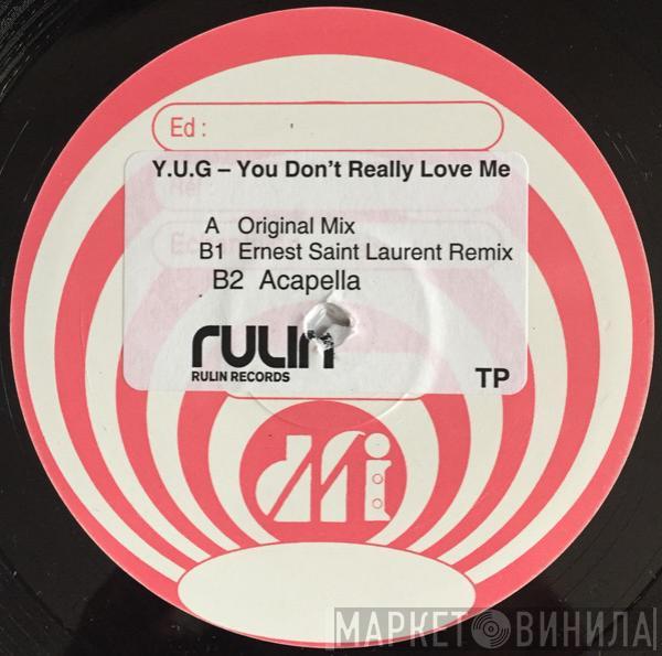 Yug - You Dont Really Love Me