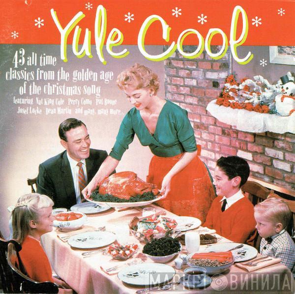  - Yule Cool (43 All Time Classics From The Golden Age Of The Christmas Song)