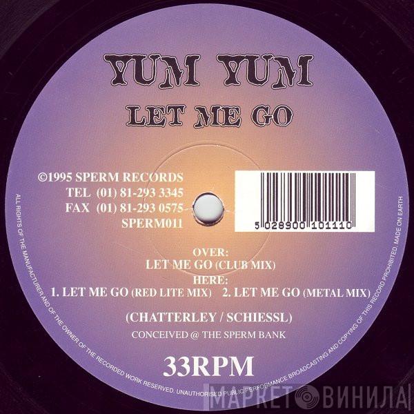Yum Yum - Let Me Go