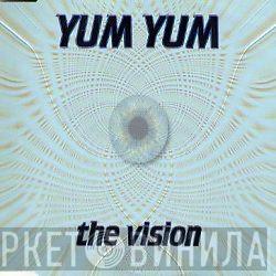  Yum Yum  - The Vision
