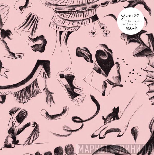 Yumbo  - The Fruit Of Errata 間違いの実
