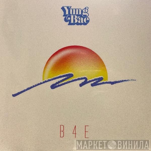Yung Bae - B4E